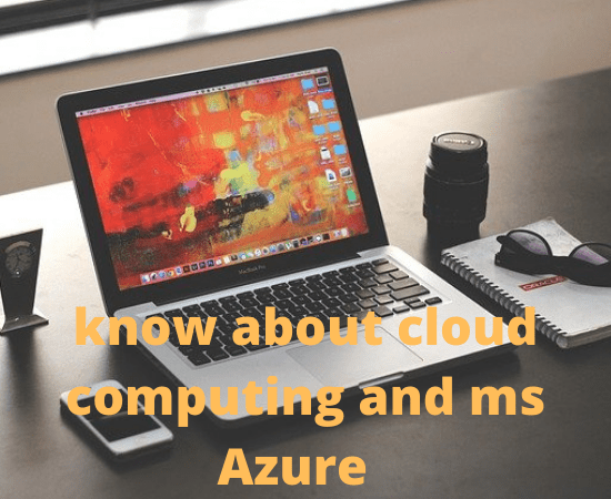 Everything you need to know about cloud computing and ms Azure